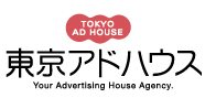 TOKYO AD HOUSE 東京アドハウス Your Advertising House Agency.